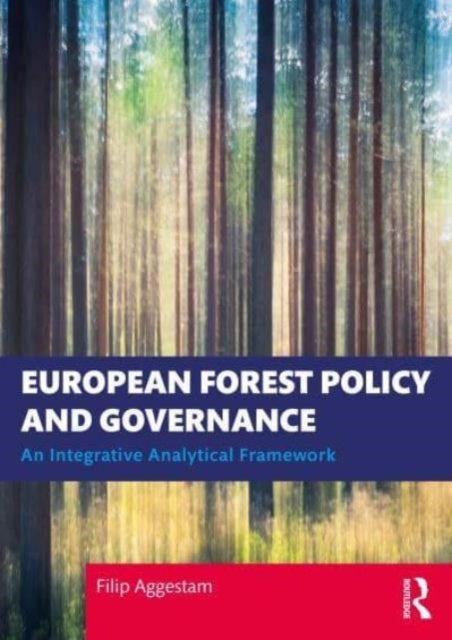 European Forest Policy and Governance - An Integrative Analytical Framework