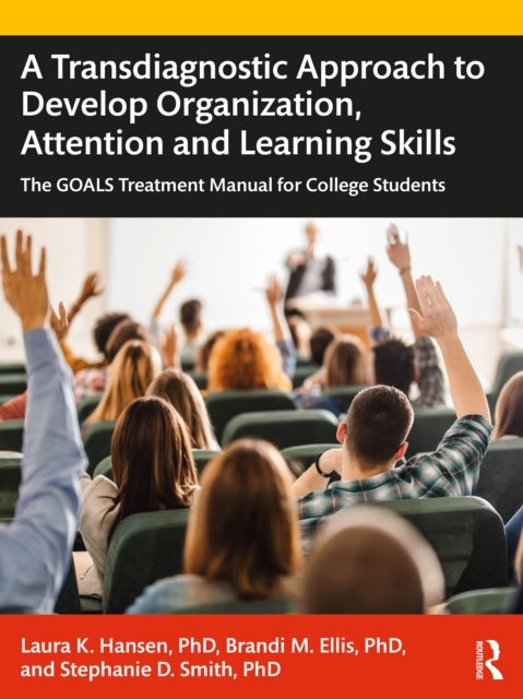 Bilde av A Transdiagnostic Approach To Develop Organization, Attention And Learning Skills Av Laura K. Hansen, Brandi M. Ellis, Stephanie D. Smith