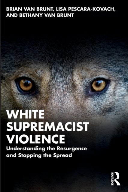 White Supremacist Violence - Understanding the Resurgence and Stopping the Spread