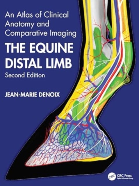 The Equine Distal Limb - An Atlas of Clinical Anatomy and Comparative Imaging