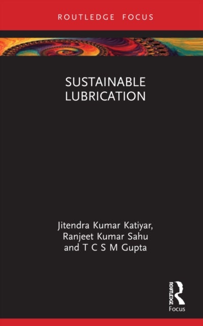 Bilde av Sustainable Lubrication Av Jitendra Kumar (srm Inst. Of Science &amp; Tech. India) Katiyar, Ranjeet Kumar (nit Karnataka India) Sahu, T C S M (apar In