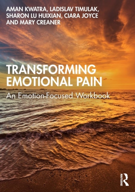Bilde av Transforming Emotional Pain Av Aman Kwatra, Ladislav (course Director Doctorate In Counselling Psychology Trinity College Dublin) Timulak, Sharon Lu H