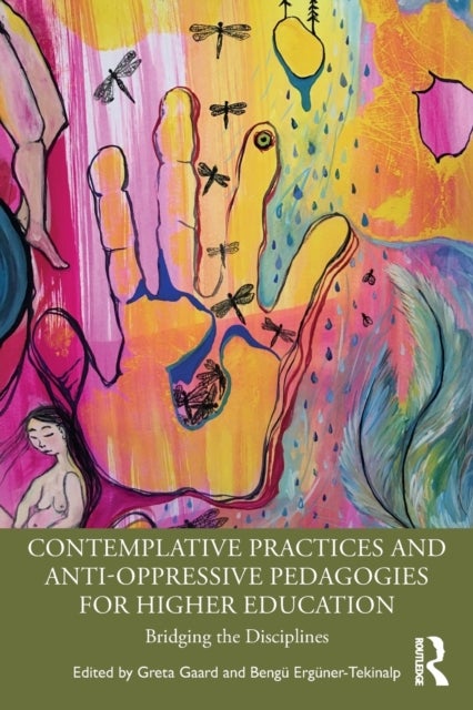 Contemplative Practices and Anti-Oppressive Pedagogies for Higher Education - Bridging the Disciplines