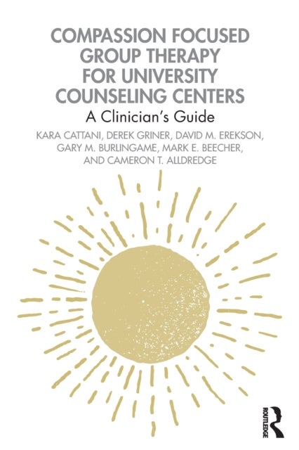 Compassion Focused Group Therapy for University Counseling Centers - A Clinician¿s Guide