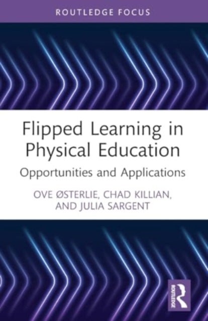 Flipped Learning in Physical Education - Opportunities and Applications