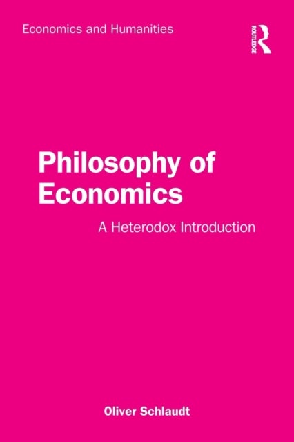 Philosophy of Economics - A Heterodox Introduction