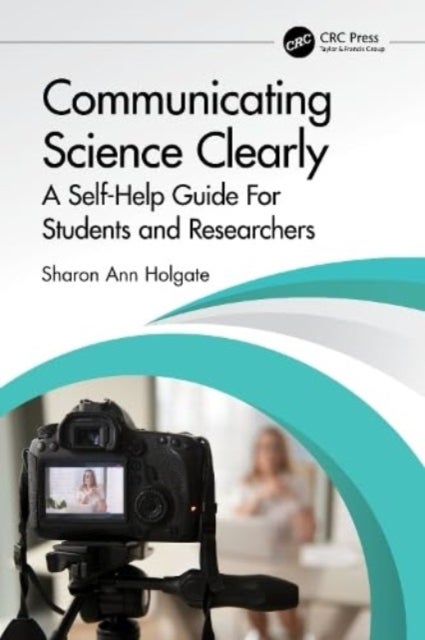 Communicating Science Clearly - A Self-Help Guide For Students and Researchers