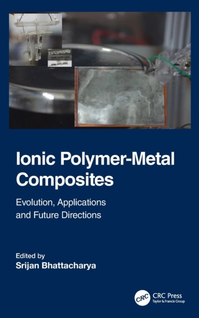 Ionic Polymer-Metal Composites - Evolution, Application and Future Directions