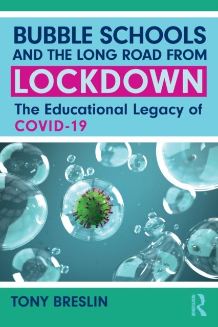 Bubble Schools and the Long Road from Lockdown - The Educational Legacy of COVID-19