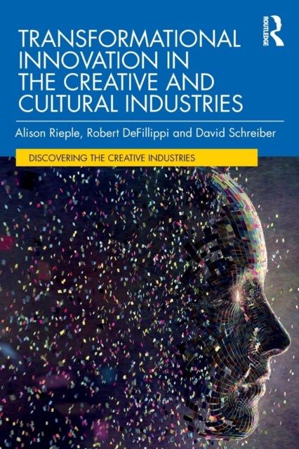 Bilde av Transformational Innovation In The Creative And Cultural Industries Av Alison Rieple, Robert Defillippi, David Schreiber