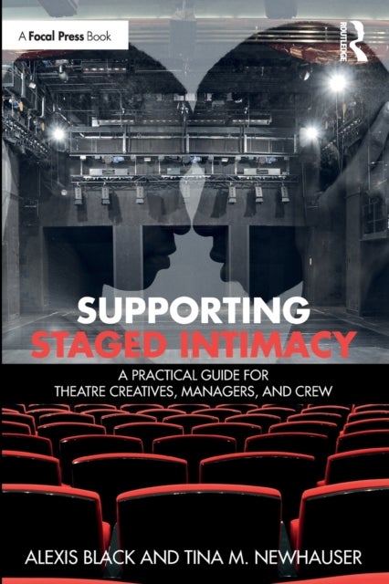 Supporting Staged Intimacy - A Practical Guide for Theatre Creatives, Managers, and Crew