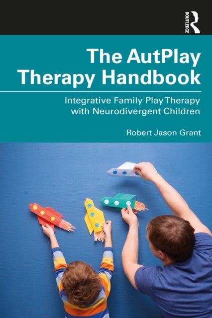 Bilde av The Autplay¿ Therapy Handbook Av Robert Jason Grant
