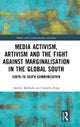 Media Activism, Artivism and the Fight Against Marginalisation in the Global South