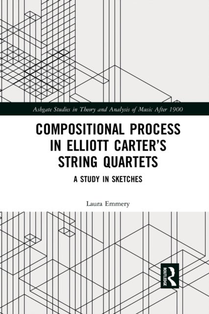 Bilde av Compositional Process In Elliott Carter¿s String Quartets Av Laura Emmery