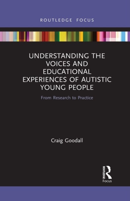 Bilde av Understanding The Voices And Educational Experiences Of Autistic Young People Av Craig Goodall