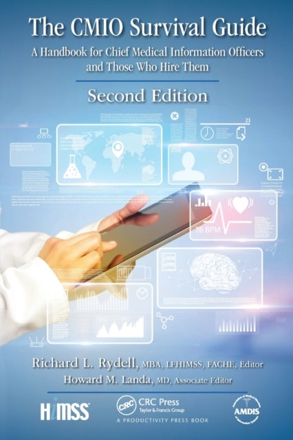 The CMIO Survival Guide - A Handbook for Chief Medical Information Officers and Those Who Hire Them, Second Edition