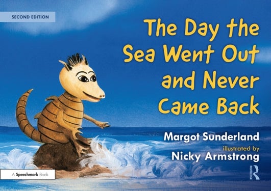 The Day the Sea Went Out and Never Came Back: A Story for Children Who Have Lost Someone They Love - A Story for Children Who Have Lost Someone They Love