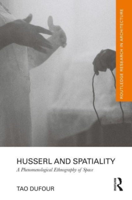 Bilde av Husserl And Spatiality Av Tao (department Of Architecture College Of Architecture Art And Planning Cornell University Ithaca Ny Usa.) Dufour