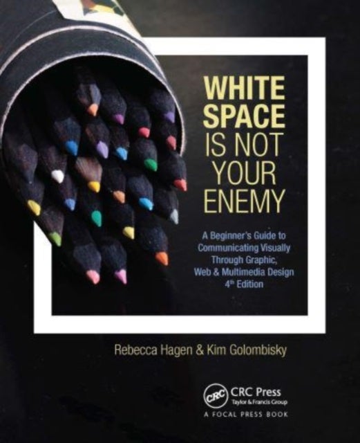White Space Is Not Your Enemy - A Beginner's Guide to Communicating Visually Throu
