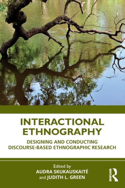 Interactional Ethnography - Designing and Conducting Discourse-Based Ethnographic Research