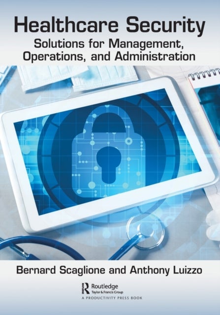 Healthcare Security - Solutions for Management, Operations, and Administration