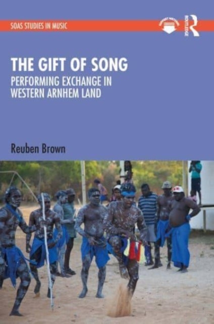 The Gift of Song - Performing Exchange in Western Arnhem Land