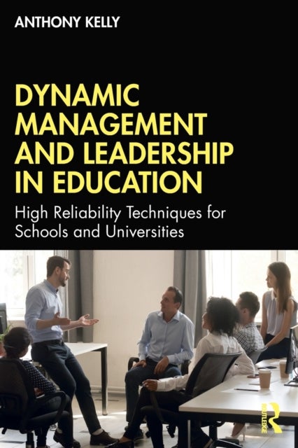 Bilde av Dynamic Management And Leadership In Education Av Anthony (university Of Southampton Uk.) Kelly