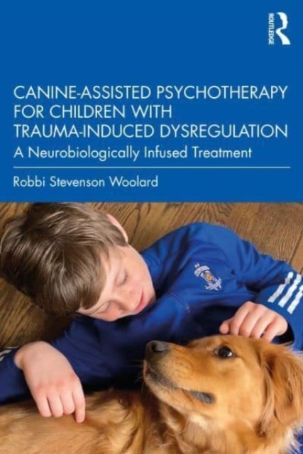 Canine-Assisted Psychotherapy for Children with Trauma-Induced Dysregulation - A Neurobiologically Infused Treatment