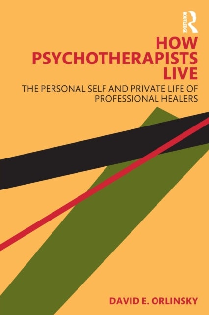 Bilde av How Psychotherapists Live Av David E. (university Of Chicago Illinois Usa) Orlinsky