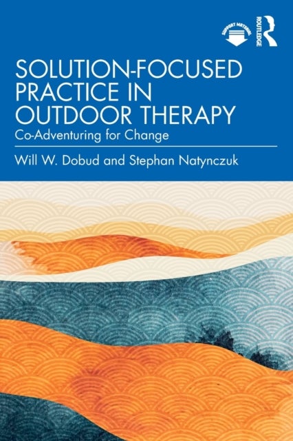 Bilde av Solution-focused Practice In Outdoor Therapy Av Will W. (charles Sturt University New South Wales Australia) Dobud, Stephan (private Practice Shropshi