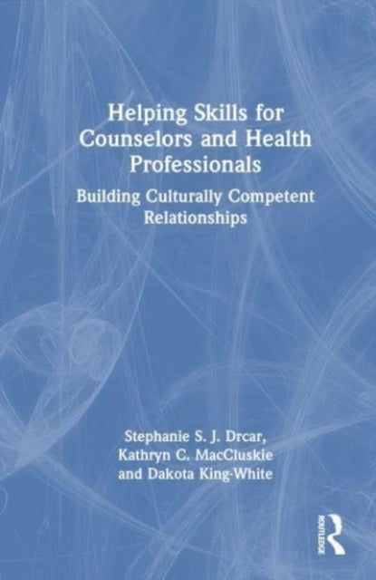 Bilde av Helping Skills For Counselors And Health Professionals Av Stephanie S. J. (cleveland State University Ohio Usa) Drcar, Kathryn C. (cleveland State Uni
