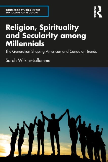 Religion, Spirituality and Secularity among Millennials - The Generation Shaping American and Canadian Trends