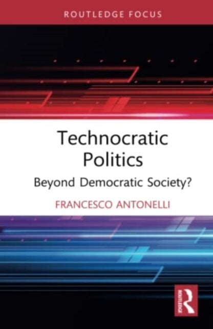 Bilde av Technocratic Politics Av Francesco (universita Degli Studi &#039;roma Tre&#039; Italy) Antonelli