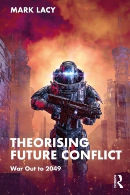 Theorising Future Conflict - War Out to 2049