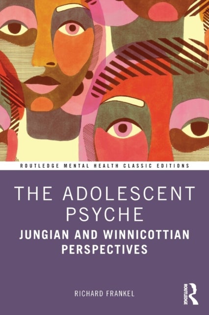 The Adolescent Psyche - Jungian and Winnicottian Perspectives