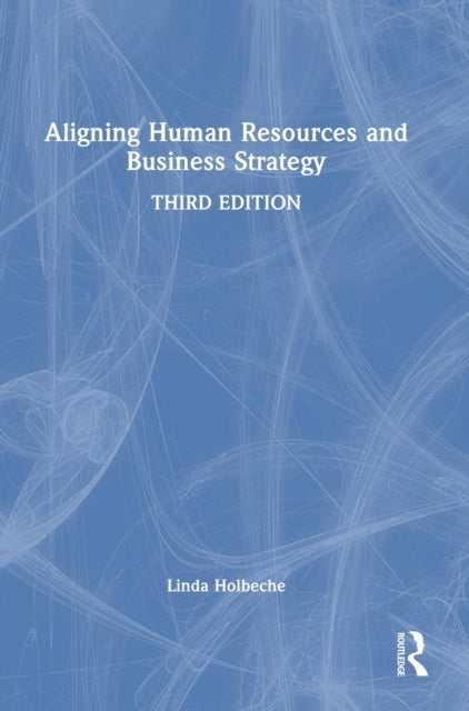 Bilde av Aligning Human Resources And Business Strategy Av Linda Holbeche