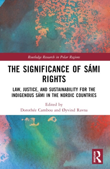 The Significance of Sami Rights - Law, Justice, and Sustainability for the Indigenous Sami in the Nordic Countries