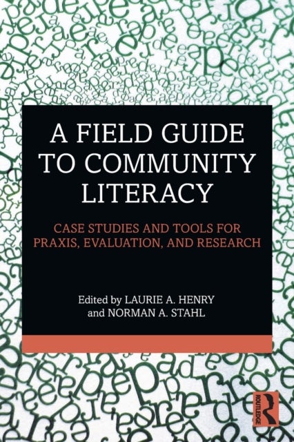 A Field Guide to Community Literacy - Case Studies and Tools for Praxis, Evaluation, and Research
