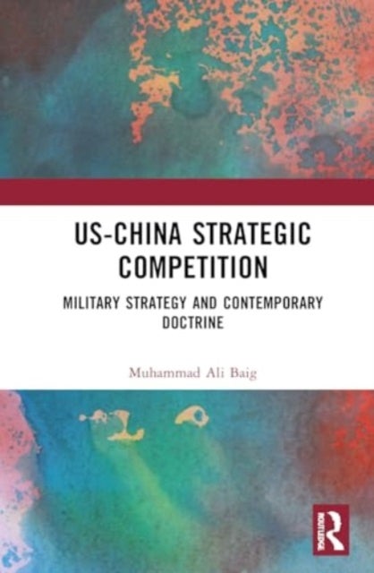 US-China Strategic Competition - Military Strategy and Contemporary Doctrine