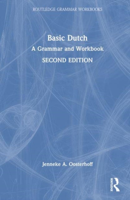 Basic Dutch - A Grammar and Workbook