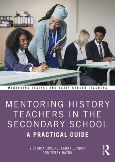 Mentoring History Teachers in the Secondary School - A Practical Guide
