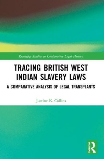 Bilde av Tracing British West Indian Slavery Laws Av Justine K. (dr Justine K. Collins Is An Independent Researcher.) Collins