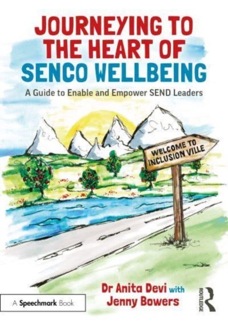 Journeying to the Heart of SENCO Wellbeing - A Guide to Enable and Empower SEND Leaders