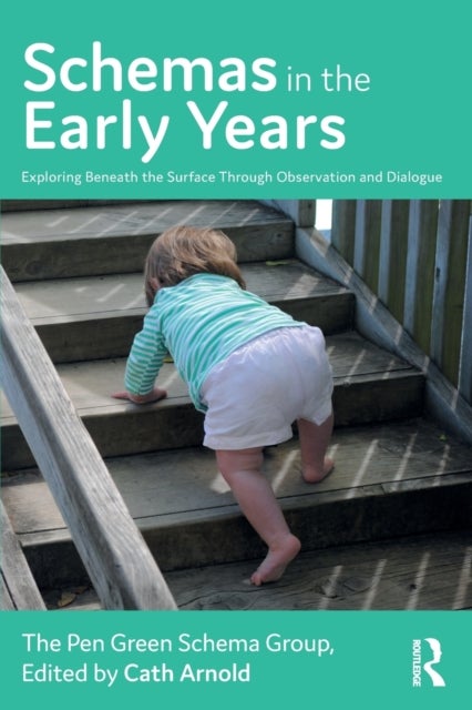Schemas in the Early Years - Exploring Beneath the Surface Through Observation and Dialogue