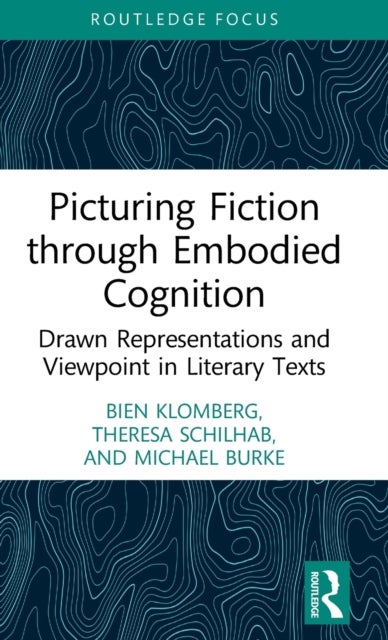 Bilde av Picturing Fiction Through Embodied Cognition Av Bien Klomberg, Theresa (aarhus University Denmark) Schilhab, Michael Burke