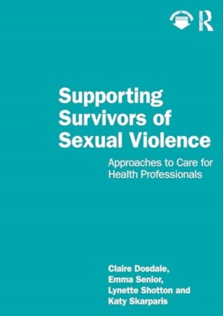 Supporting Survivors of Sexual Violence and Abuse - Approaches to Care for Health Professionals