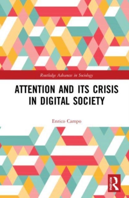 Bilde av Attention And Its Crisis In Digital Society Av Enrico (university Of Milan Italy) Campo