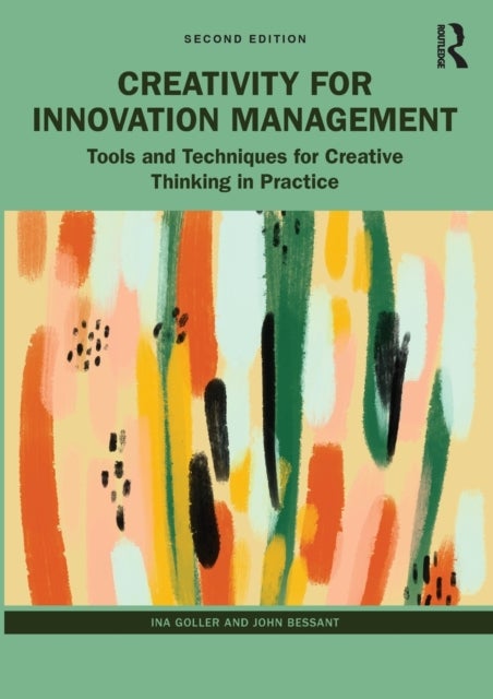 Creativity for Innovation Management - Tools and Techniques for Creative Thinking in Practice
