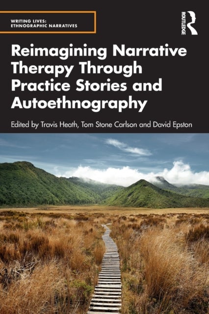 Bilde av Reimagining Narrative Therapy Through Practice Stories And Autoethnography