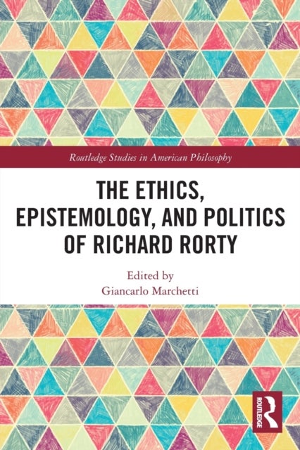 Bilde av The Ethics, Epistemology, And Politics Of Richard Rorty